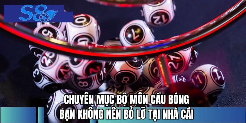 Chuyên mục bộ môn cầu bóng bạn không nên bỏ lỡ tại nhà cái