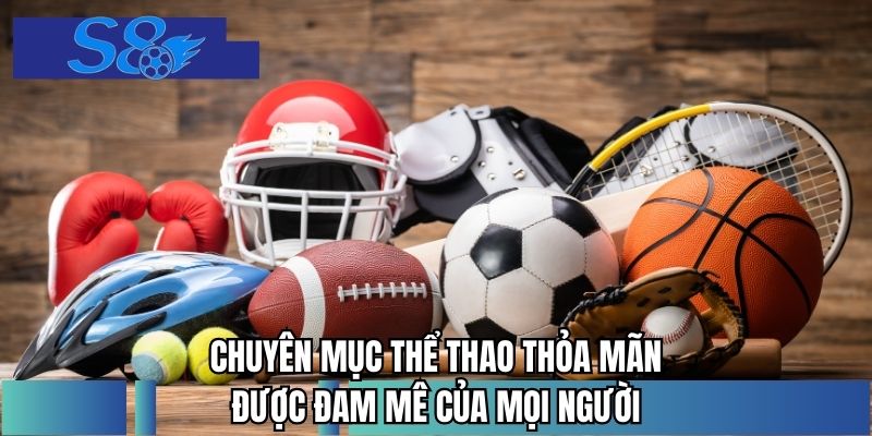 Chuyên mục thể thao thỏa mãn được đam mê của mọi người