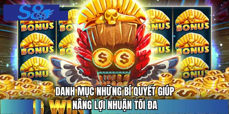 Danh mục những bí quyết giúp nâng lợi nhuận tối đa