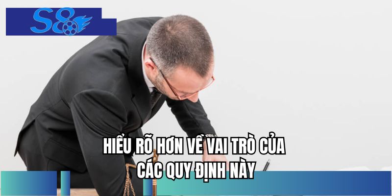 Hiểu rõ hơn về vai trò của các quy định này