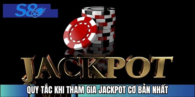 Quy tắc khi tham gia Jackpot cơ bản nhất