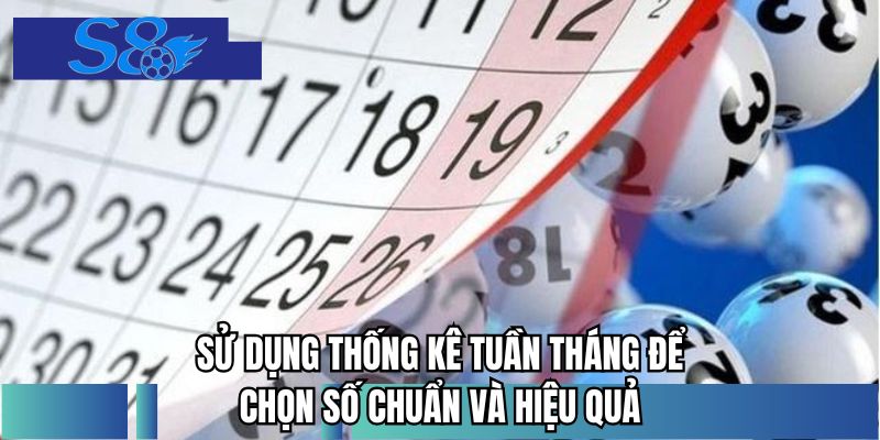 Sử dụng thống kê tuần tháng để chọn số chuẩn và hiệu quả