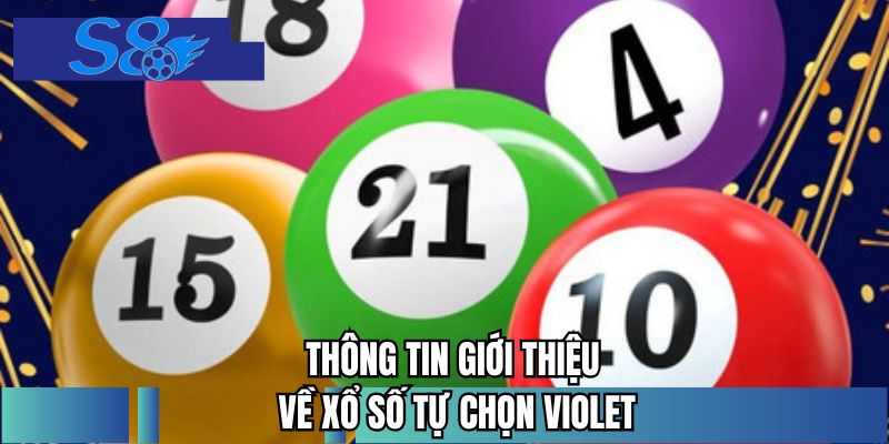 Thông tin giới thiệu về xổ số tự chọn Violet