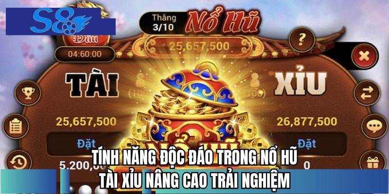 Tính năng độc đáo trong nổ hũ tài xỉu nâng cao trải nghiệm
