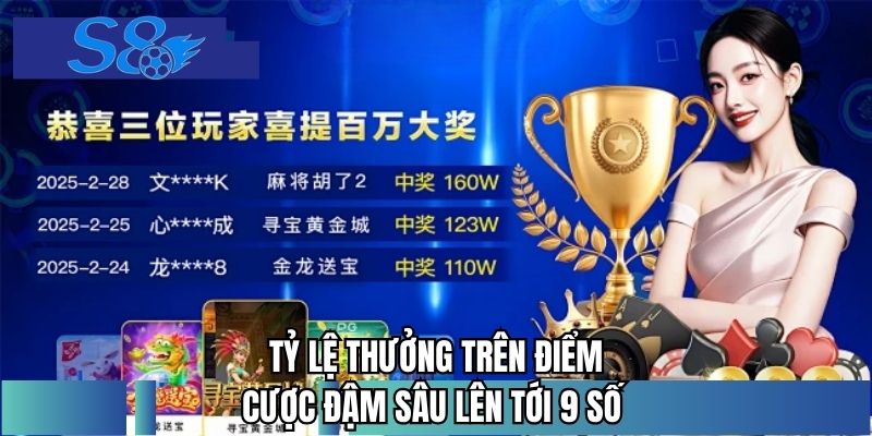 Tỷ lệ thưởng trên điểm cược đậm sâu lên tới 9 số